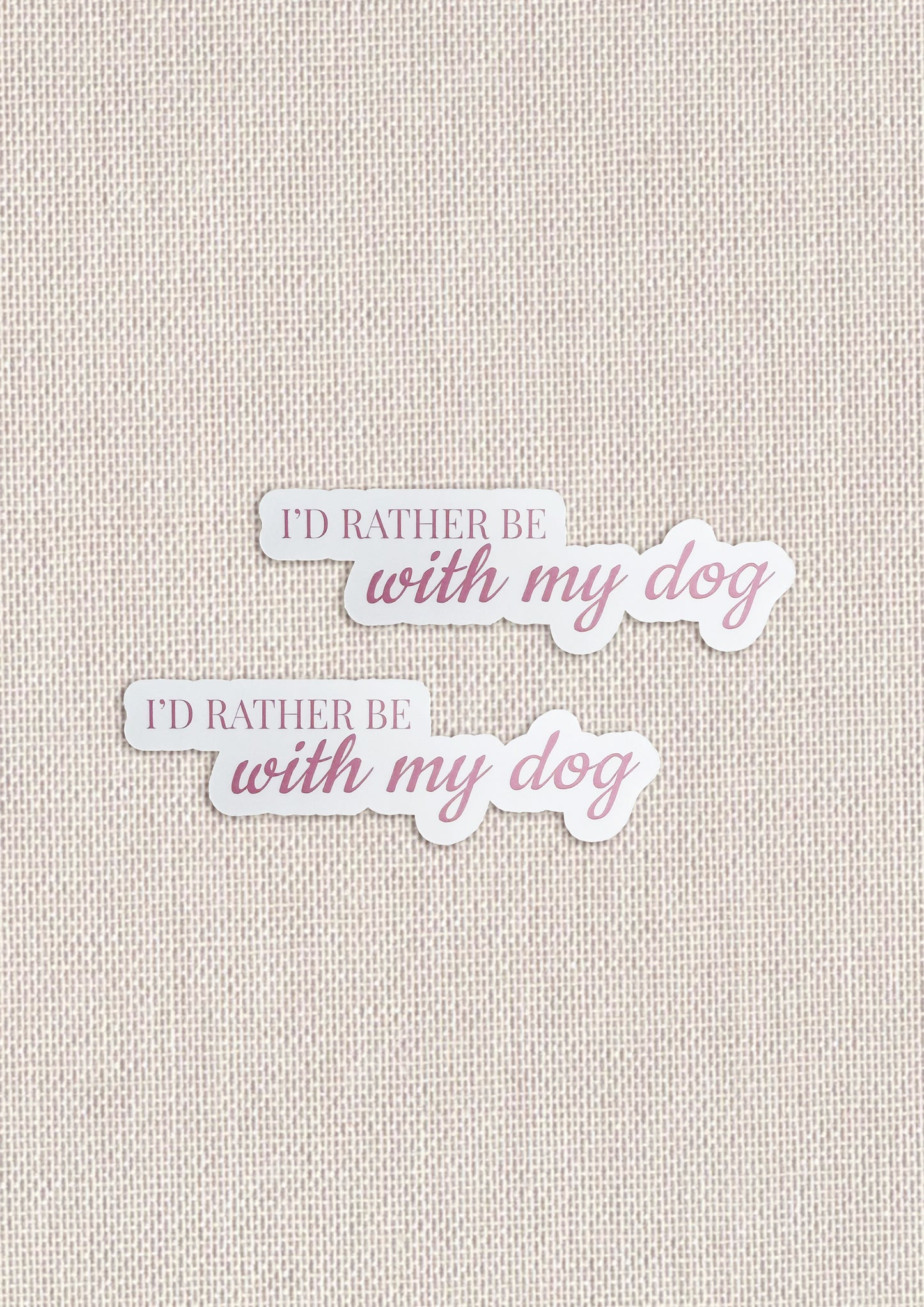 Id' Rather Be With My Dog Sticker