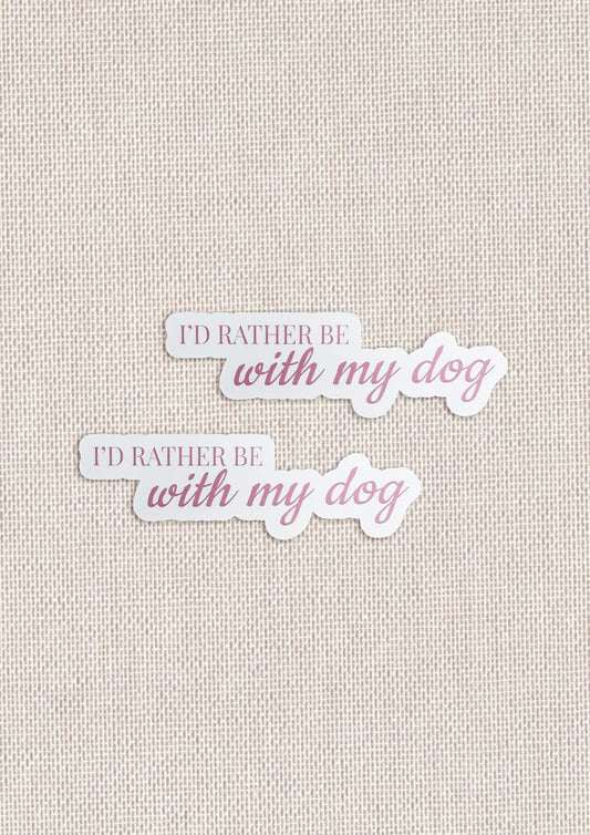 Id' Rather Be With My Dog Sticker